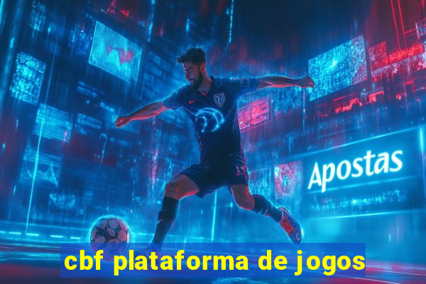 cbf plataforma de jogos